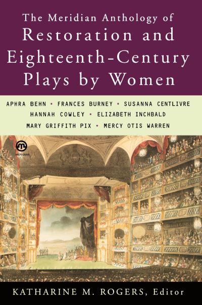 The Meridian Anthology of Restoration and Eighteenth-Century Plays by Women
