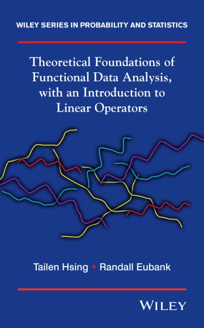 Theoretical Foundations of Functional Data Analysis, With an Introduction to Linear Operators