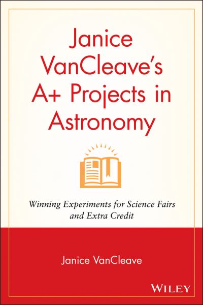 Janice VanCleave's A+ Projects in Astronomy