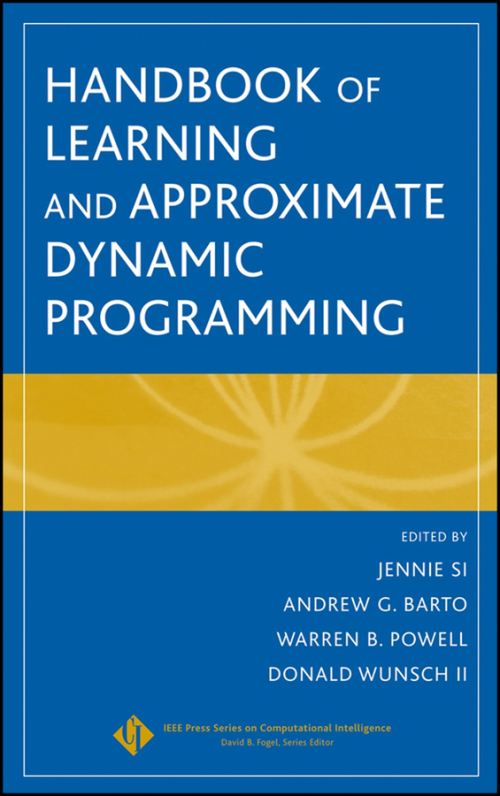 Handbook of Learning and Approximate Dynamic Programming