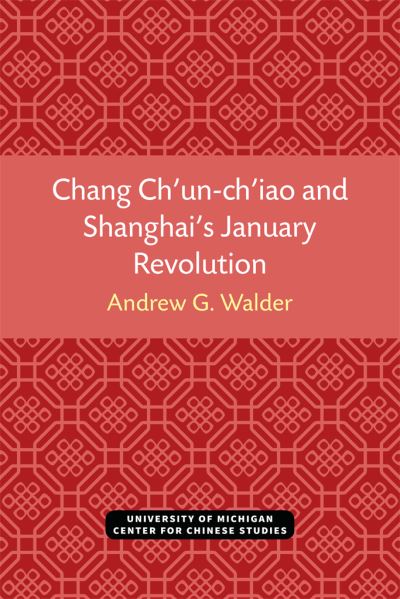 Chang Ch'un-Ch'iao and Shanghai's January Revolution