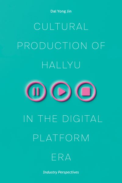 Cultural Production of Hallyu in the Digital Platform Era