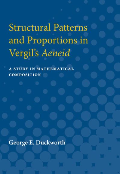 Structural Patterns and Proportions in Vergil's Aeneid