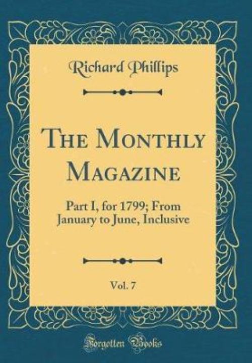 The Monthly Magazine, Vol. 7