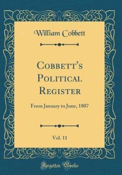 Cobbett's Political Register, Vol. 11