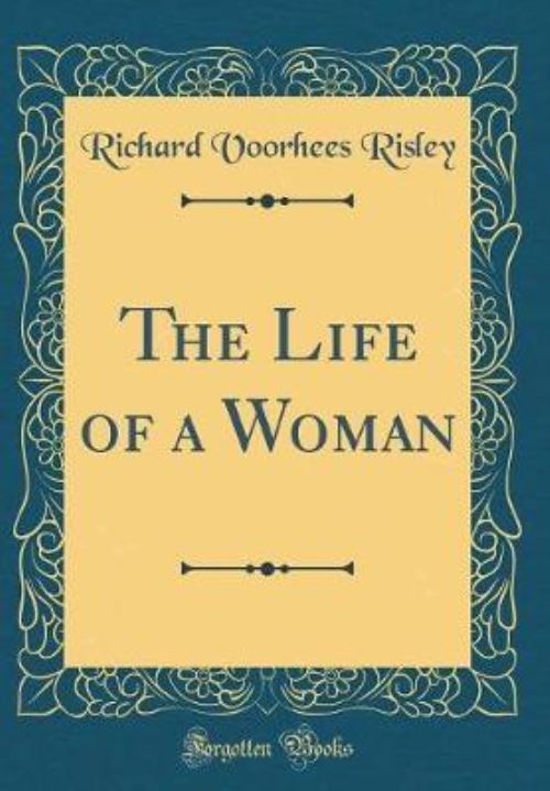 The Life of a Woman (Classic Reprint)