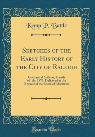 Sketches of the Early History of the City of Raleigh
