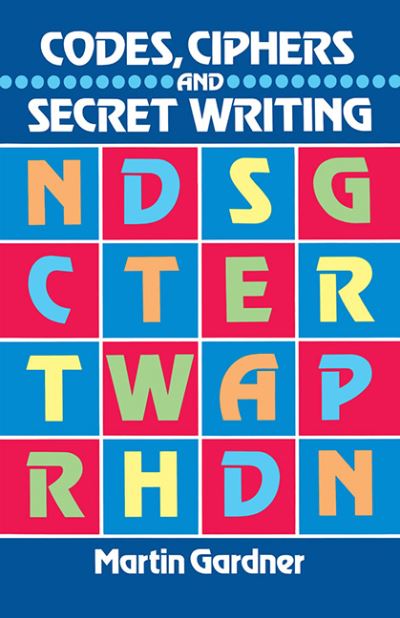 Codes, Ciphers, and Secret Writing