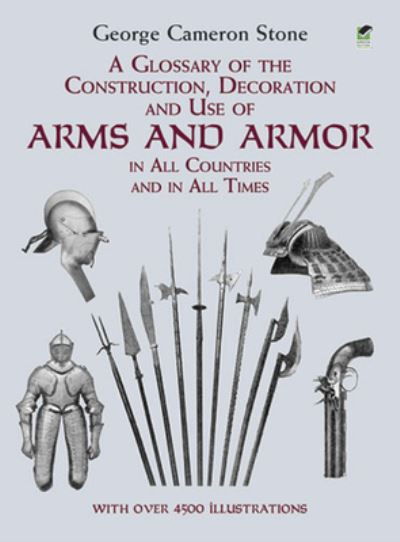 A Glossary of the Construction, Decoration, and Use of Arms and Armor in All Countries and in All Times