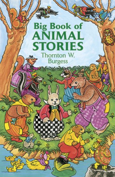 Big Book of Animal Stories / Thornton W. Burgess ; Original Illustrations by George Kerr and Harrison Cady, Adapted by Thea Kliros