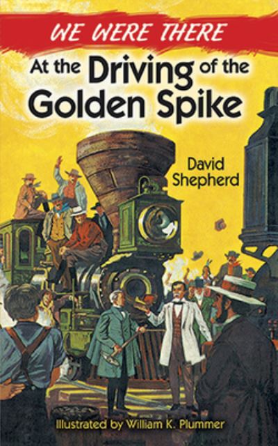 We Were There at the Driving of the Golden Spike