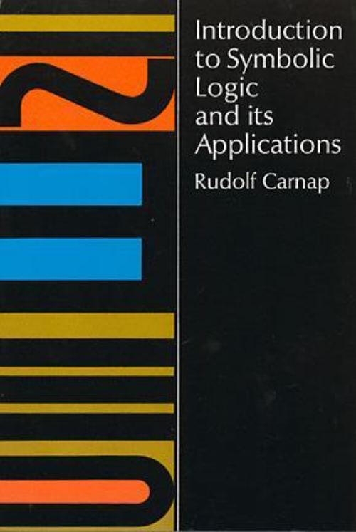 Introduction to Symbolic Logic and Its Applications
