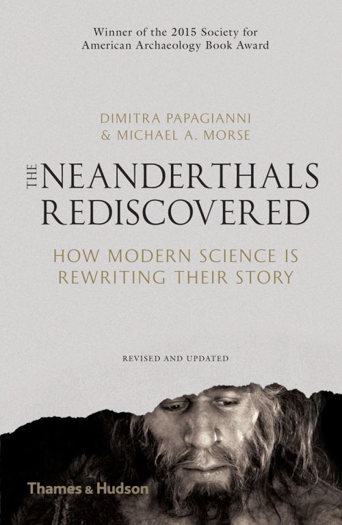 The Neanderthals Rediscovered How Modern Science is Rewriting Their Story