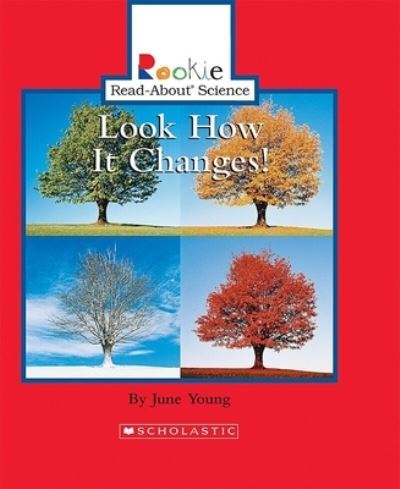 Look How It Changes! (Rookie Read-About Science