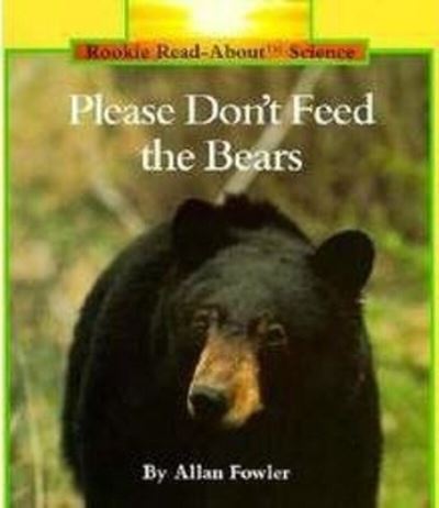 Please Don't Feed the Bears (Rookie Read-About Science