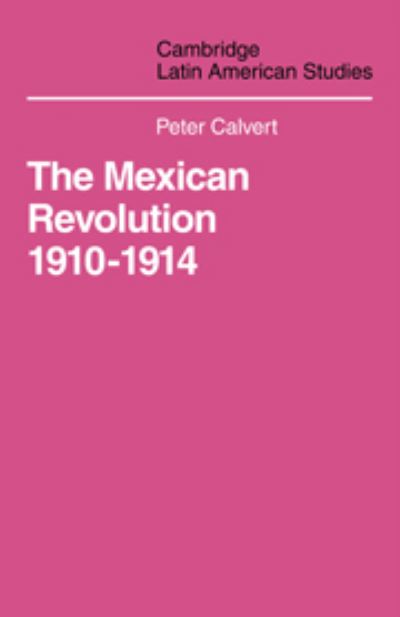 The Mexican Revolution, 1910-1914