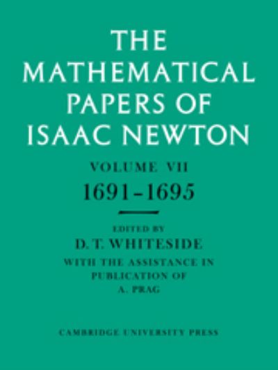 The Mathematical Papers of Isaac Newton. Vol.7 1691-1695
