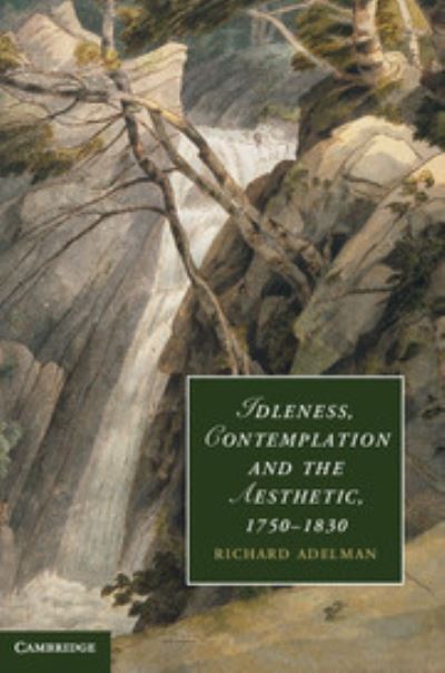 Idleness, Contemplation and the Aesthetic, 1750-1830