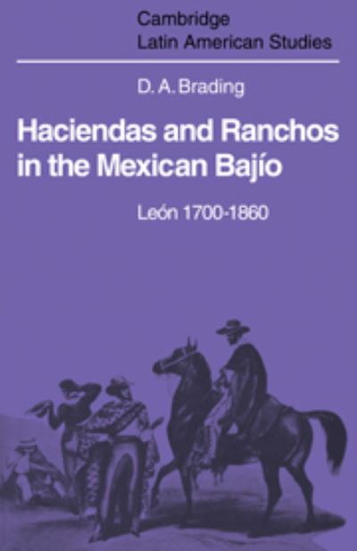 Haciendas and Ranchos in the Mexican Bajío, León, 1700-1860
