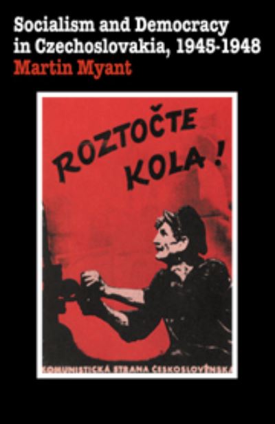 Socialism and Democracy in Czechoslovakia 1945-1948
