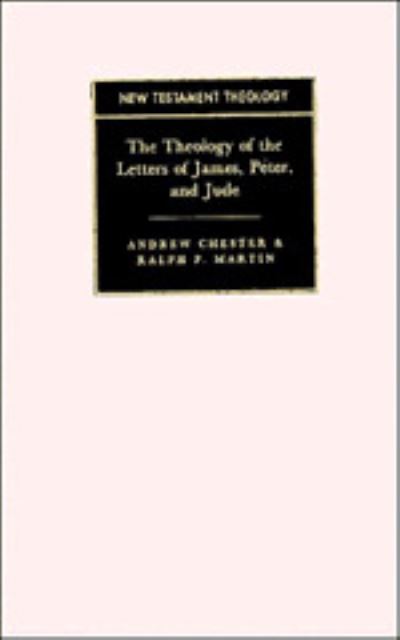 The Theology of the Letters of James, Peter, and Jude