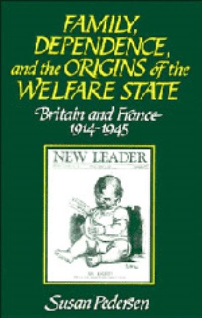 Family, Dependence, and the Origins of the Welfare State