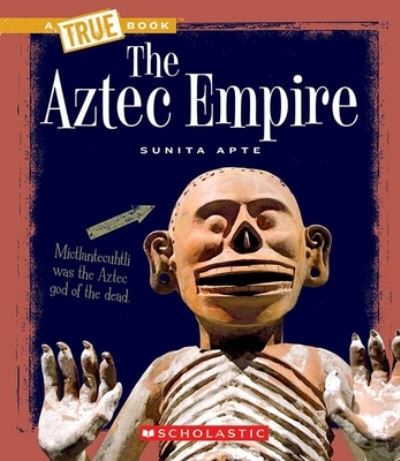 The Aztec Empire (A True Book