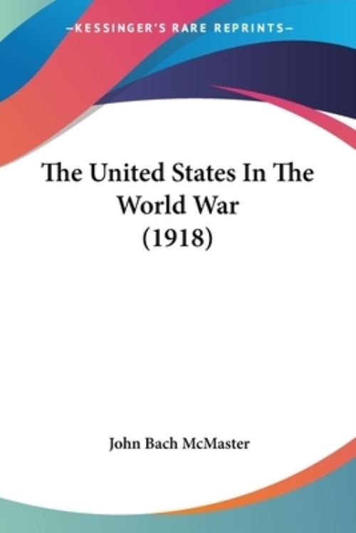 The United States In The World War (1918)