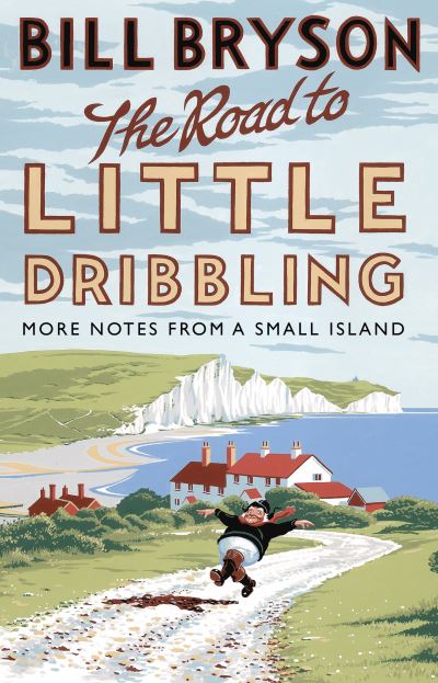 The Road to Little Dribbling More Notes from a Small Island