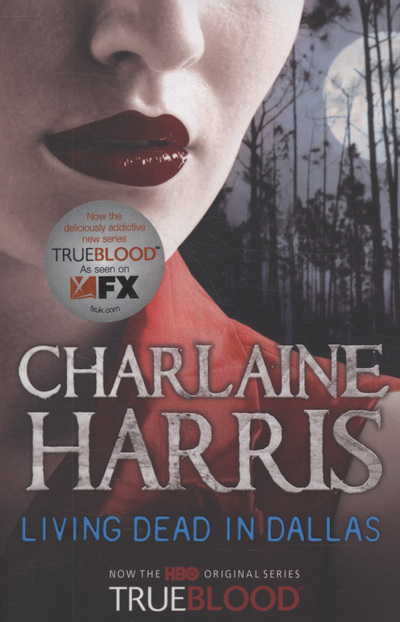 Living Dead in Dallas: A True Blood Novel