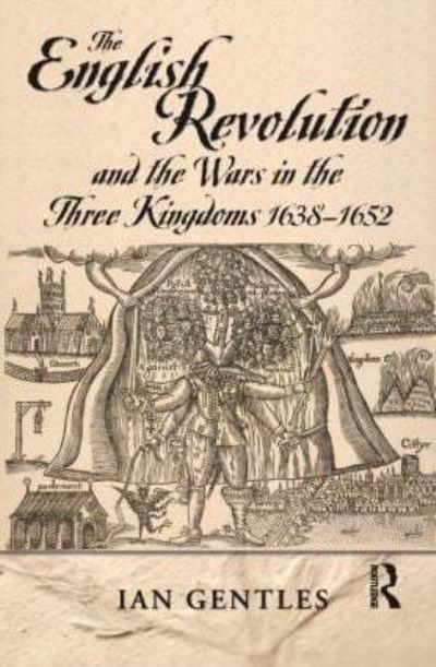 The English Revolution and the Wars in the Three Kingdoms 1638-1652