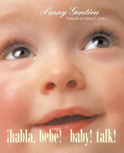 ãHabla, Bebé! (Baby! Talk! Spanish-English Bilingual Edition)