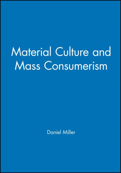 Material Culture and Mass Consumption