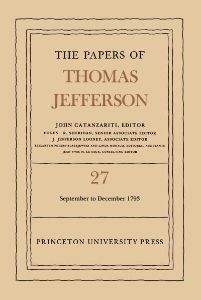 The Papers of Thomas Jefferson. Vol.27 1 September to 31 December 1793