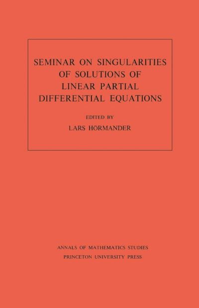 Seminar on Singularities of Solutions of Linear Partial Differential Equations