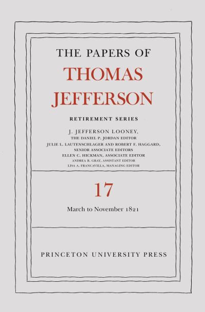 The Papers of Thomas Jefferson, Retirement Series, Volume 17