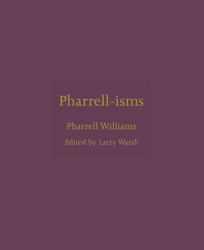 Pharrell-Isms