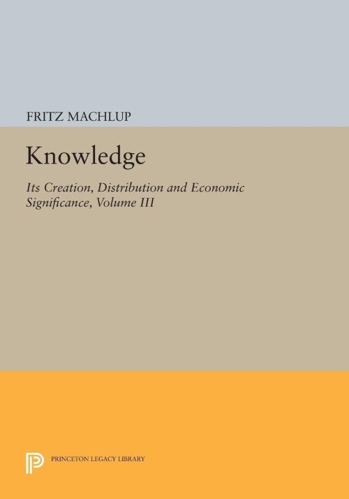 Knowledge: Its Creation, Distribution and Economic Significance, Volume III