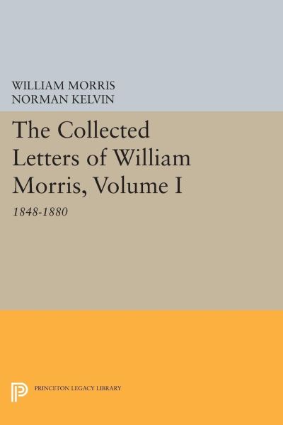 The Collected Letters of William Morris, Volume I