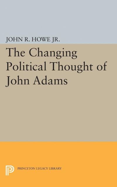 Changing Political Thought of John Adams
