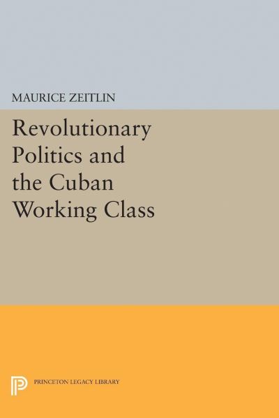 Revolutionary Politics and the Cuban Working Class