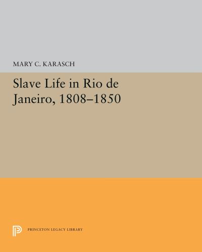 Slave Life in Rio De Janeiro, 1808-1850