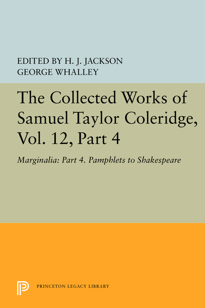 The Collected Works of Samuel Taylor Coleridge, Vol. 12, Part 4