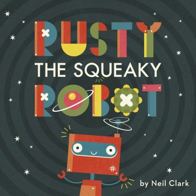 Rusty the Squeaky Robot