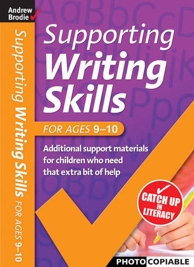 Supporting Writing Skills. For Ages 9-10