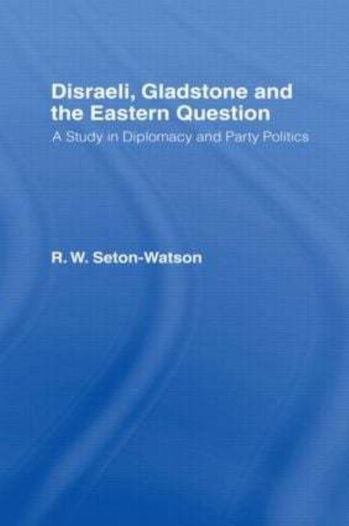 Disraeli, Gladstone & The Eastern Question