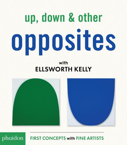 Up, Down & Other Opposites With Ellsworth Kelly