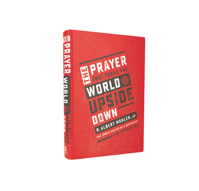 The Prayer That Turns the World Upside Down