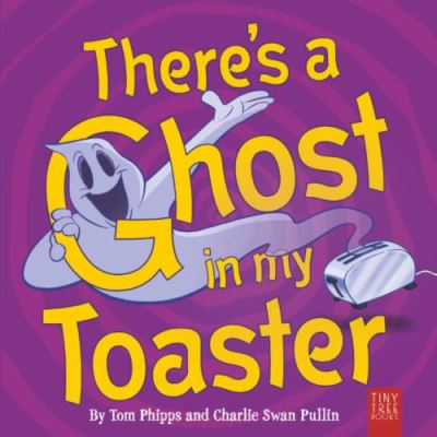 There's a Ghost in My Toaster