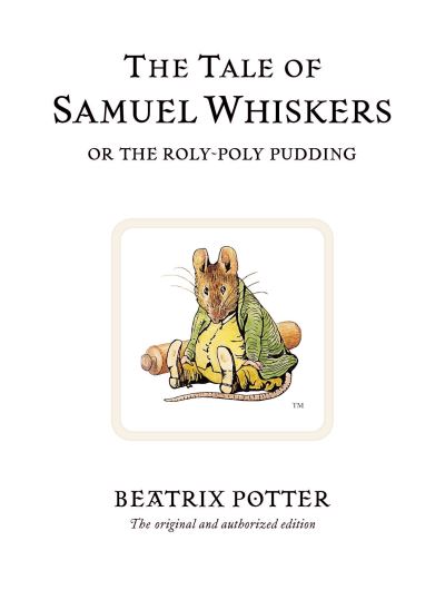 The Tale of Samuel Whiskers, or, The Roly-Poly Pudding
